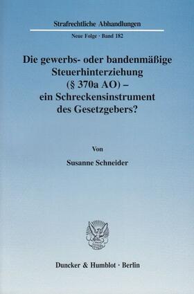 Die gewerbs- oder bandenmäßige Steuerhinterziehung (§ 370a AO) - ein Schreckensinstrument des Gesetzgebers?