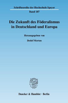 Die Zukunft des Föderalismus in Deutschland und Europa