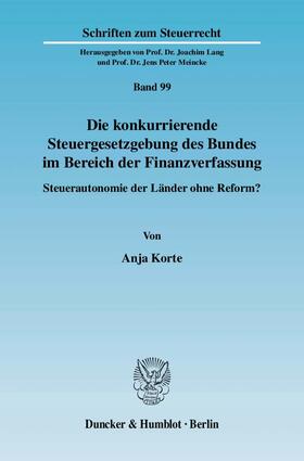 Die konkurrierende Steuergesetzgebung des Bundes im Bereich der Finanzverfassung