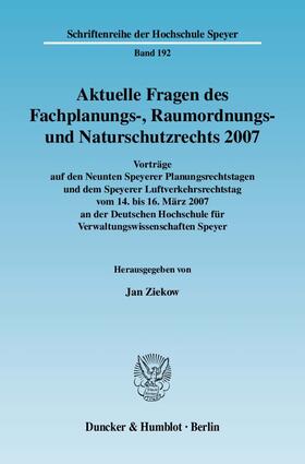 Aktuelle Fragen des Fachplanungs-, Raumordnungs- und Naturschutzrechts 2007