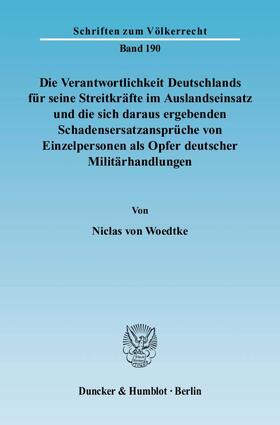 Die Verantwortlichkeit Deutschlands für seine Streitkräfte im Auslandseinsatz und die sich daraus ergebenden Schadensersatzansprüche von Einzelpersonen als Opfer deutscher Militärhandlungen