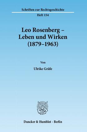 Leo Rosenberg - Leben und Wirken (1879 - 1963).