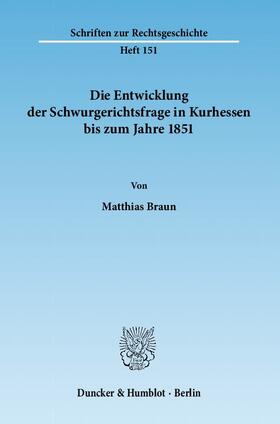 Die Entwicklung der Schwurgerichtsfrage in Kurhessen bis zum Jahre 1851