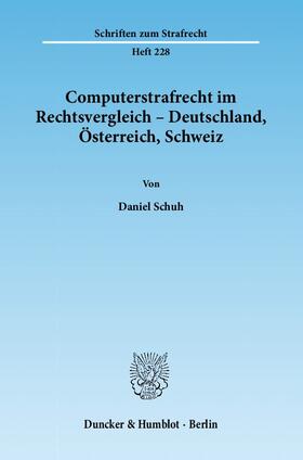 Computerstrafrecht im Rechtsvergleich - Deutschland, Österreich, Schweiz