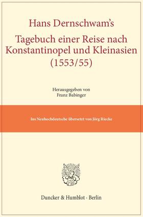 Hans Dernschwam's Tagebuch einer Reise nach Konstantinopel und Kleinasien (1553/55)