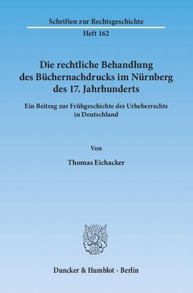 Die rechtliche Behandlung des Büchernachdrucks im Nürnberg des 17. Jahrhunderts