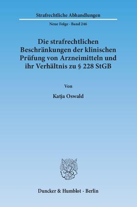 Die strafrechtlichen Beschränkungen der klinischen Prüfung von Arzneimitteln und ihr Verhältnis zu § 228 StGB