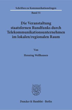 Die Veranstaltung staatsfernen Rundfunks durch Telekommunikationsunternehmen im lokalen / regionalen Raum