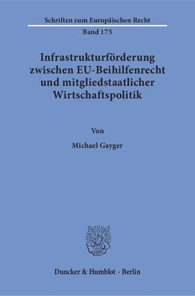 Infrastrukturförderung zwischen EU-Beihilfenrecht und mitgliedstaatlicher Wirtschaftspolitik