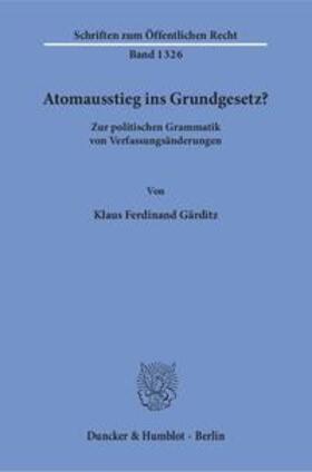 Gärditz, K: Atomausstieg ins Grundgesetz?
