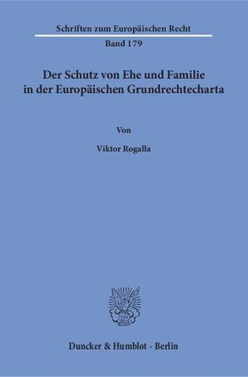 Der Schutz von Ehe und Familie in der Europäischen Grundrechtecharta