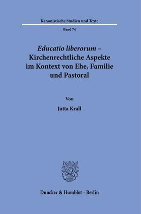 Educatio liberorum - Kirchenrechtliche Aspekte im Kontext von Ehe, Familie und Pastoral.