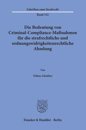 Die Bedeutung von Criminal-Compliance-Maßnahmen für die strafrechtliche und ordnungswidrigkeitenrechtliche Ahndung.