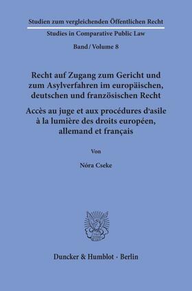 Recht auf Zugang zum Gericht und zum Asylverfahren im europäischen, deutschen und französischen Recht / Accès au juge et aux procédures d'asile à la lumière des droits européen, allemand et français.