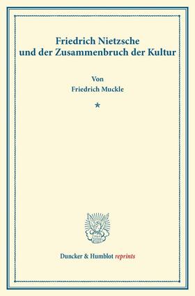 Friedrich Nietzsche und der Zusammenbruch der Kultur