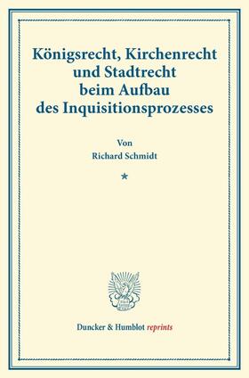 Königsrecht, Kirchenrecht und Stadtrecht beim Aufbau des Inquisitionsprozesses.
