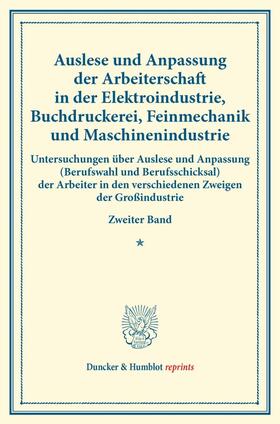 Auslese und Anpassung der Arbeiterschaft in der Elektroindustrie, Buchdruckerei, Feinmechanik und Maschinenindustrie.