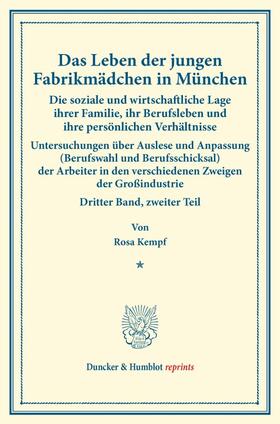 Das Leben der jungen Fabrikmädchen in München. Die soziale und wirtschaftliche Lage ihrer Familie, ihr Berufsleben und ihre persönlichen Verhältnisse. Nach statistischen Erhebungen dargestellt an der Lage von 270 Fabrikarbeiterinnen