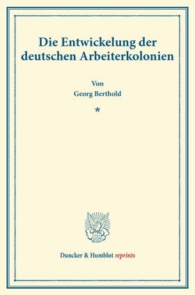 Die Entwickelung der deutschen Arbeiterkolonien.