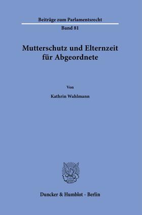 Mutterschutz und Elternzeit für Abgeordnete