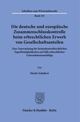 Die deutsche und europäische Zusammenschlusskontrolle beim erbrechtlichen Erwerb von Gesellschaftsanteilen.