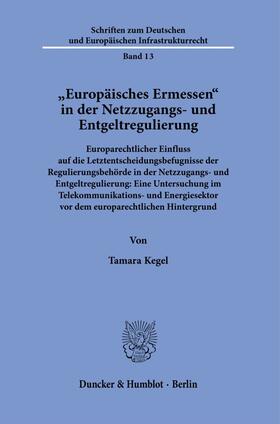 »Europäisches Ermessen« in der Netzzugangs- und Entgeltregulierung.