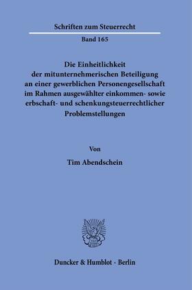 Die Einheitlichkeit der mitunternehmerischen Beteiligung an einer gewerblichen Personengesellschaft im Rahmen ausgewählter einkommen- sowie erbschaft- und schenkungsteuerrechtlicher Problemstellungen.