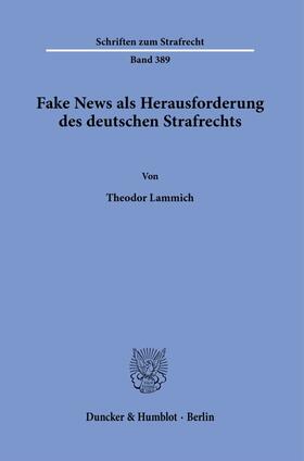 Fake News als Herausforderung des deutschen Strafrechts