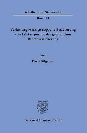 Verfassungswidrige doppelte Besteuerung von Leistungen aus der gesetzlichen Rentenversicherung.