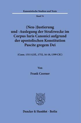 (Neu-)Justierung und -Auslegung der Strafzwecke im Corpus Iuris Canonici aufgrund der Apostolischen Konstitution Pascite gregem Dei.