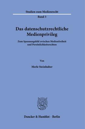 Steinhuber, M: Das datenschutzrechtliche Medienprivileg.