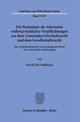 Die Kommune als Adressatin widersprüchlicher Verpflichtungen aus dem Gemeindewirtschaftsrecht und dem Gesellschaftsrecht.