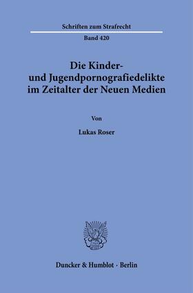 Die Kinder- und Jugendpornografiedelikte im Zeitalter der Neuen Medien.