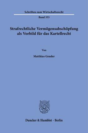 Strafrechtliche Vermögensabschöpfung als Vorbild für das Kartellrecht.