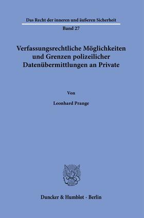 Verfassungsrechtliche Möglichkeiten und Grenzen polizeilicher Datenübermittlungen an Private.