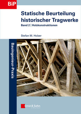 Holzer, S: Statische Beurteilung historischer Tragwerke