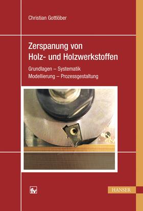 Gottlöber, C: Zerspanung von Holz und Holzwerkstoffen