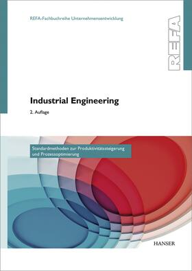 Industrial Engineering - Standardmethoden zur Produktivitätssteigerung und Prozessoptimierung