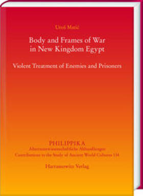 Matic, U: Body and Frames of War in New Kingdom Egypt