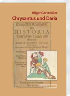 Gartzwiller, H.: Chrysantus und Daria