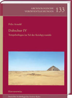 Arnold, F: Dahschur IV. Tempelanlagen im Tal der Knickpyrami
