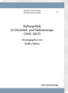 Höhne, S: Kulturpolitik in Ostmittel- und Südosteuropa (1945