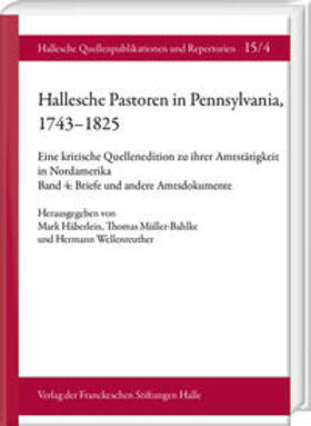 Hallesche Pastoren in Pennsylvania, 1743–1825. Eine kritische Quellenedition zu ihrer Amtstätigkeit in Nordamerika