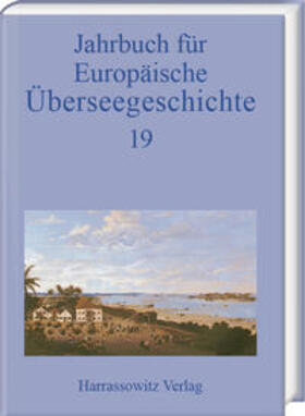 Jahrbuch für Europäische Überseegeschichte 19 (2019)