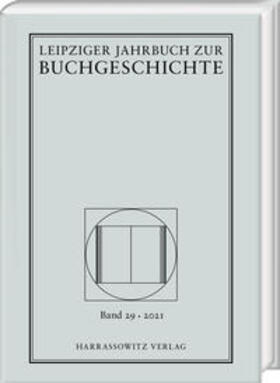 Leipziger Jahrbuch zur Buchgeschichte 29 (2021)