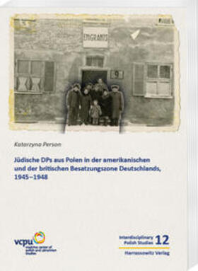 Jüdische DPs aus Polen in der amerikanischen und der britischen Besatzungszone Deutschlands, 1945-1948