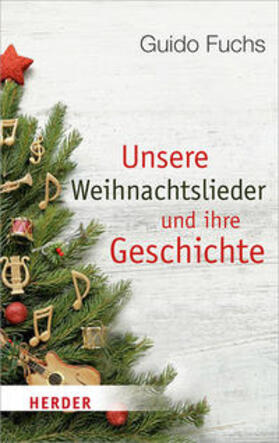 Fuchs, G: Unsere Weihnachtslieder und ihre Geschichte