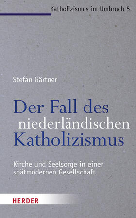 Gärtner, S: Fall des niederländischen Katholizismus