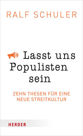 Schuler, R: Lasst uns Populisten sein