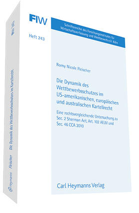 Die Dynamik des Wettbewerbsschutzes im US-amerikanischen, europäischen und australischen Kartellrecht (FIW 243)